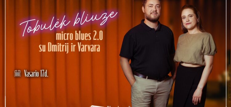 Tobulėk bliuze: micro blues 2.0 su Dmitrij ir Varvara