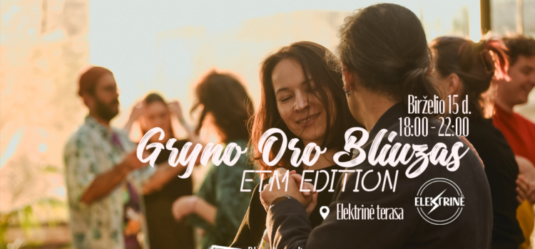Gryno Oro Bliuzas: ETM Edition Birželio 15d